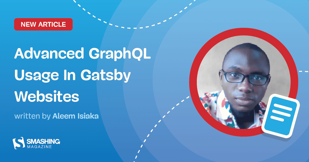 You are currently viewing Advanced GraphQL Usage In Gatsby Websites