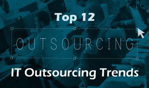 Read more about the article Top 12 IT Outsourcing Trends 2022