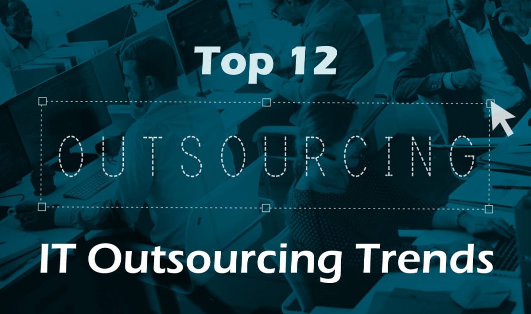 You are currently viewing Top 12 IT Outsourcing Trends 2022